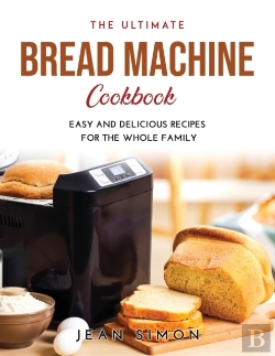 Bertrand.pt - The Ultimate Bread Machine Cookbook: Eas
