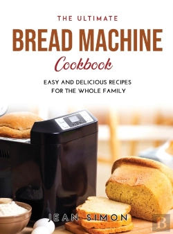 Bertrand.pt - The Ultimate Bread Machine Cookbook: Eas
