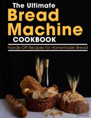 The Ultimate Bread Machine Cookbook
