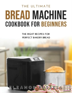 Bertrand.pt - The Ultimate Bread Machine Cookbook For
