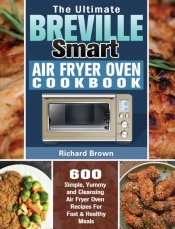 The Ultimate Breville Smart Air Fryer Oven Cookbook