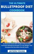 The Ultimate Bulletproof Diet Cookbook