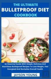 The Ultimate Bulletproof Diet Cookbook