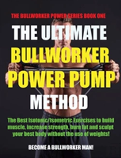 Bertrand.pt - The Ultimate Bullworker Power Pump Method