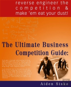 Bertrand.pt - The Ultimate Business Competition Guide : Reverse Engineer The Competition And Make 'Em Eat Your Dust!