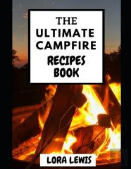 The Ultimate Campfire Recipes Book
