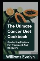 The Ultimate Cancer Diet Cookbook