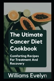 The Ultimate Cancer Diet Cookbook