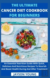 The Ultimate Cancer Diet Cookbook For Beginners