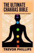 The Ultimate Chakras Bible