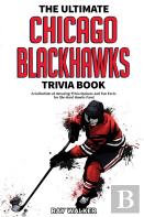 The Ultimate Chicago Blackhawks Trivia Book