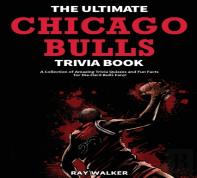 The Ultimate Chicago Bulls Trivia Book