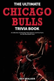The Ultimate Chicago Bulls Trivia Book
