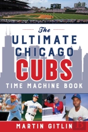 The Ultimate Chicago Cubs Time Machine Book