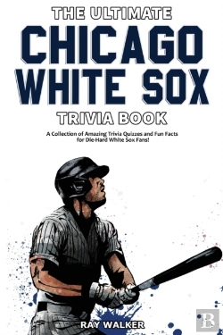 Bertrand.pt - The Ultimate Chicago White Sox Trivia Book