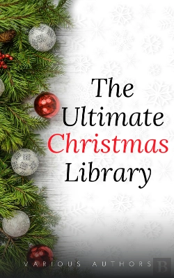 Bertrand.pt - The Ultimate Christmas Library: 100+ Authors, 200 Novels, Novellas, Stories, Poems And Carols