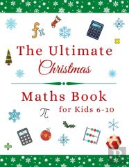 The Ultimate Christmas Maths Book