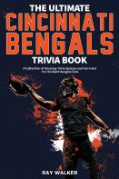 The Ultimate Cincinnati Bengals Trivia Book