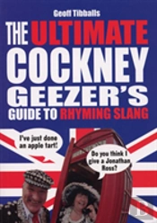 The Ultimate Cockney Geezer'S Guide To Rhyming Slang