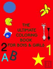 The Ultimate Coloring Book For Boys & Girls