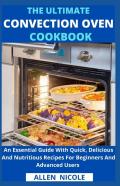 The Ultimate Convection Oven Cookbook
