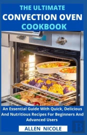 The Ultimate Convection Oven Cookbook