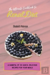 The Ultimate Cookbook To Renal Diet