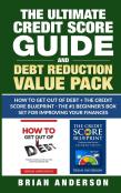 The Ultimate Credit Score Guide And Debt Reduction Value Pack - How To Get Out Of Debt + The Credit Score Blueprint - The #1 Beginners Box Set For Improving Your Finances