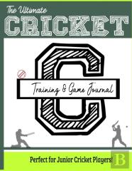 The Ultimate Cricket Training And Game Journal
