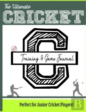 The Ultimate Cricket Training And Game Journal