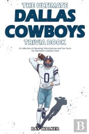 The Ultimate Dallas Cowboys Trivia Book
