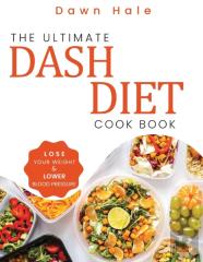 The Ultimate Dash Diet Cookbook