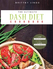 The Ultimate Dash Diet Cookbook: Low Sod