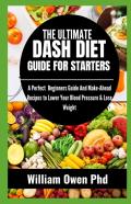 The Ultimate Dash Diet Guide For Starters