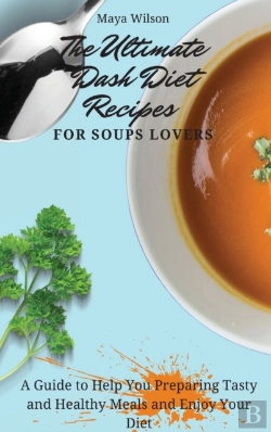 Bertrand.pt - The Ultimate Dash Diet Recipes For Soups Lovers