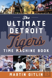 The Ultimate Detroit Tigers Time Machine Book