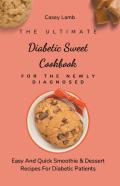 The Ultimate Diabetic Sweet Cookbook For The Newly Diagnosed