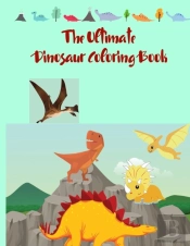 The Ultimate Dinosaur Coloring Book
