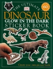 The Ultimate Dinosaur Glow In The Dark Sticker Book