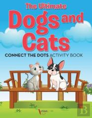 The Ultimate Dogs And Cats Connect The Dots Activity Book