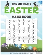 The Ultimate Easter Mazes Book