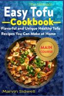 The Ultimate Easy Tofu Cookbook