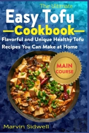 The Ultimate Easy Tofu Cookbook