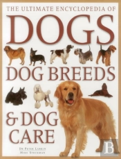 The Ultimate Encyclopedia Of Dogs, Dog Breeds & Dog Care