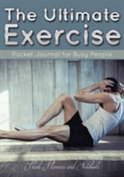 The Ultimate Exercise Pocket Journal For Busy People