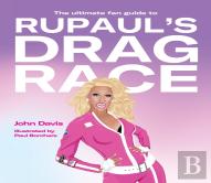 The Ultimate Fan Guide To Rupaul'S Drag Race