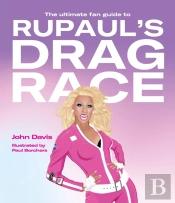 The Ultimate Fan Guide To Rupaul'S Drag Race