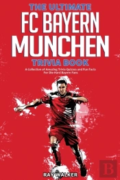 The Ultimate Fc Bayern Munchen Trivia Book