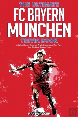 Bertrand.pt - The Ultimate Fc Bayern Munchen Trivia Book