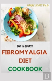 The Ultimate Fibromyalgia Diet Cookbook